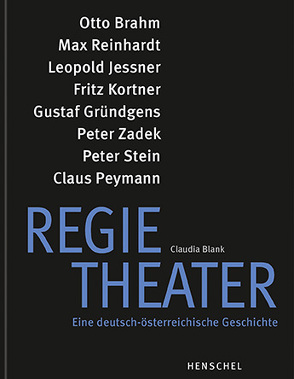 Regietheater. Eine deutsch-österreichische Geschichte von Blank,  Claudia