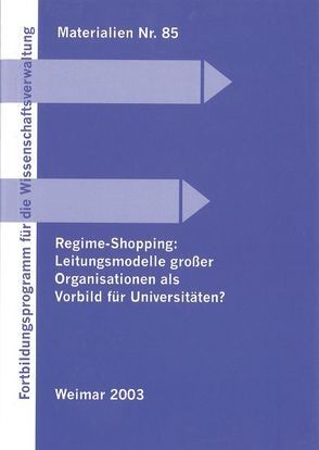 Regime-Shopping: Leitungsmodelle großer Organisationen als Vorbild für die Universitäten? von Hess,  Jürgen, Lösche,  Peter, Sandberg,  Berit, Schabedoth,  Hans J