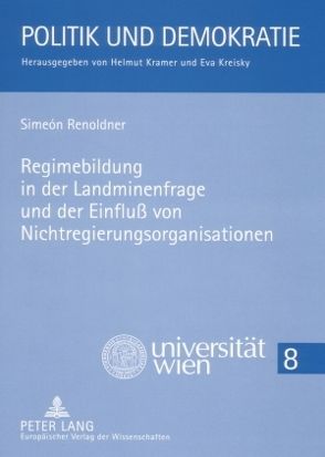 Regimebildung in der Landminenfrage und der Einfluss von Nichtregierungsorganisationen von Renoldner,  Simeón