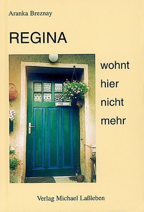 Regina wohnt hier nicht mehr von Breznay,  Aranka