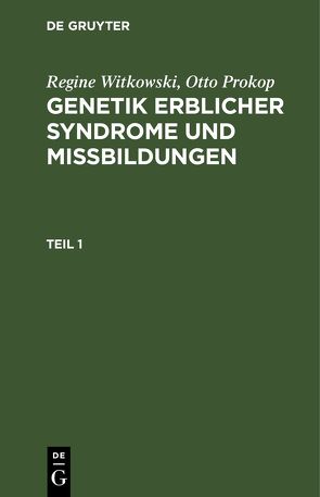 Regine Witkowski; Otto Prokop: Genetik erblicher Syndrome und Missbildungen / Regine Witkowski; Otto Prokop: Genetik erblicher Syndrome und Missbildungen. Teil 1 von Prokop,  Otto, Witkowski,  Regine