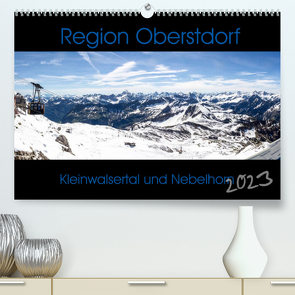 Region Oberstdorf – Kleinwalsertal und Nebelhorn (Premium, hochwertiger DIN A2 Wandkalender 2023, Kunstdruck in Hochglanz) von Eisele,  Horst