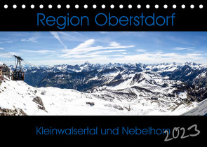 Region Oberstdorf – Kleinwalsertal und Nebelhorn (Tischkalender 2023 DIN A5 quer) von Eisele,  Horst