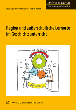 Region und außerschulische Lernorte im Geschichtsunterricht von Bartolosch,  Thomas, Groth,  Daniel, Hallwaß,  Rouven, Kirschbaum,  Barbara, Kuhn,  Bärbel, Löcken,  Monika, Minner,  Katrin, Opitz,  Matthias, Reulecke,  Jürgen, Schäfer,  David, Scholten,  Helga, Weipert,  Matthias, Windus,  Astrid