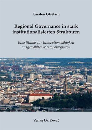 Regional Governance in stark institutionalisierten Strukturen von Glietsch,  Carsten