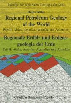 Regional Petroleum Geology of the World /Regionale Erdöl- und Erdgasgeologie der Erde / Africa, America, Australia and Antarctica /Afrika, Amerika, Australien und Antarktis von Kulke,  Holger