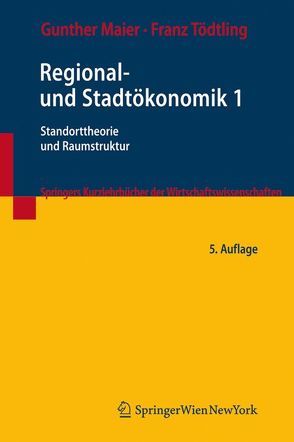 Regional- und Stadtökonomik 1 von Maier,  Gunther, Tödtling,  Franz