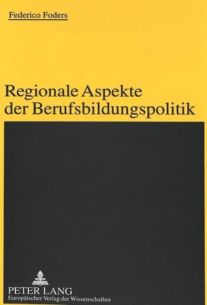 Regionale Aspekte der Berufsbildungspolitik von Foders,  Federico