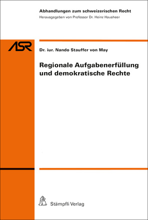 Regionale Aufgabenerfüllung und demokratische Rechte von Hausheer,  Heinz, Stauffer von May,  Nando