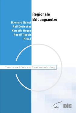 Regionale Bildungsnetze von Dobischat,  Rolf, Hagen,  Kornelia, Nuissl von Rein,  Ekkehard, Tippelt,  Rudolf