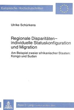 Regionale Disparitäten – individuelle Statuskonfiguration und Migration von Schuerkens,  Ulrike