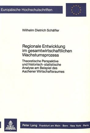 Regionale Entwicklung im gesamtwirtschaftlichen Wachstumsprozess von Schäffer,  Wilhelm Dietrich