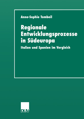 Regionale Entwicklungsprozesse in Südeuropa von Tombeil,  Anne-Sophie