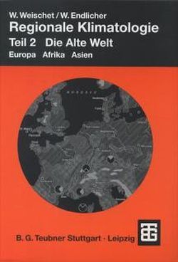 Regionale Klimatologie von Blümel,  W D, Endlicher,  Wilfried, Kraas,  F, Kreutzmann,  H, Weischet,  Wolfgang