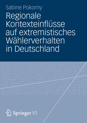 Regionale Kontexteinflüsse auf extremistisches Wählerverhalten in Deutschland von Pokorny,  Sabine