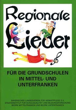 Regionale Lieder für die Grundschulen in Mittel- und Unterfranken von Schramm,  Franz J