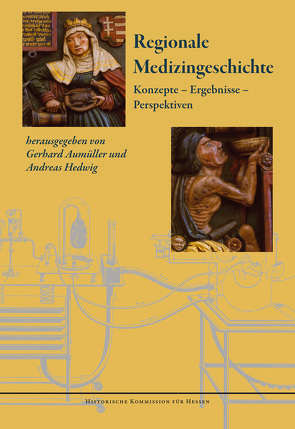 Regionale Medizingeschichte von Aumüller,  Gerhard, Hedwig,  Andreas