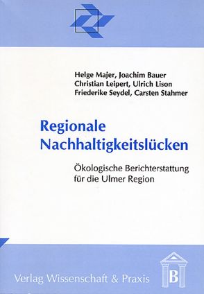 Regionale Nachhaltigkeitslücken. von Bauer,  Joachim, Leipert,  Christian, Lison,  Ulrich, Majer,  Helge, Seydel,  Friederike, Stahmer,  Carsten