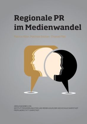 Regionale PR im Medienwandel von Bastian,  Matthias, Institut für Kommunikation und Medien, Miller,  Marina, Pleil,  Thomas, Profilwerkstatt GmbH