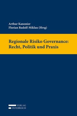 Regionale Risiko Governance: Recht, Politik und Praxis von Arthur,  Kanonier, Rudolf-Miklau,  Rudolf