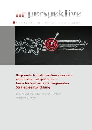 Regionale Transformationsprozesse verstehen und gestalten – Neue Instrumente der regionalen Strategieentwicklung von Institut für Innovation und Technik (iit), Meier zu Köcker,  Gerd, Nögel,  Lukas, Sedlmayr,  Benedikt, Wittpahl,  Volker