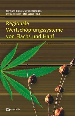 Regionale Wertschöpfungssysteme von Flachs und Hanf von Biehler,  Hermann, Hampicke,  Ulrich, Richter,  Ursula, Weise,  Peter