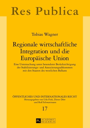 Regionale wirtschaftliche Integration und die Europäische Union von Wagner,  Tobias