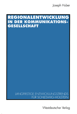 Regionalentwicklung in der Kommunikationsgesellschaft von HUBER,  Joseph