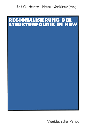 Regionalisierung der Strukturpolitik in Nordrhein-Westfalen von Heinze,  Rolf G., Voelzkow,  Helmut