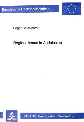 Regionalismus in Andalusien von Geiselhardt,  Edgar