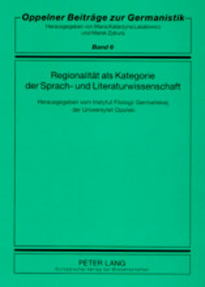 Regionalität als Kategorie der Sprach- und Literaturwissenschaft von Uniwersytet Opolski