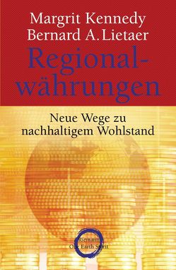 Regionalwährungen von Kennedy,  Margrit, Liebl,  Elisabeth, Lietaer,  Bernard A.