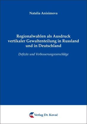 Regionalwahlen als Ausdruck vertikaler Gewaltenteilung in Russland und in Deutschland von Anisimova,  Natalia