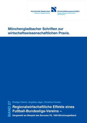 Regionalwirtschaftliche Effekte eines Fußball-Bundesliga- Vereins – Dargestellt am Beispiel des Borussia VfL 1900 Mönchengladbach von Fischer,  Christina, Hamm,  Rüdiger, Jäger,  Angelika