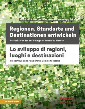 Regionen, Standorte und Destinationen entwickeln – Lo sviluppo di regioni, luoghi e destinazioni von Pechlaner,  Harald, Streifeneder,  Thomas