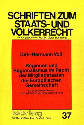 Regionen und Regionalismus im Recht der Mitgliedstaaten der Europäischen Gemeinschaft: Strukturelemente einer Europäischen Verfassungsordnung von Voss,  Dirk Hermann