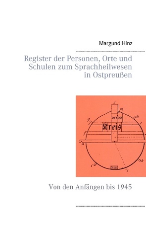 Register der Personen, Orte und Schulen zum Sprachheilwesen in Ostpreußen von Hinz,  Margund