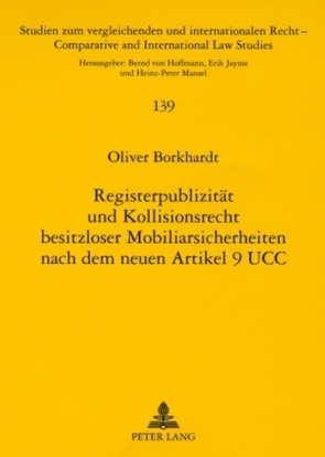 Registerpublizität und Kollisionsrecht besitzloser Mobiliarsicherheiten nach dem neuen Art. 9 UCC von Borkhardt,  Oliver