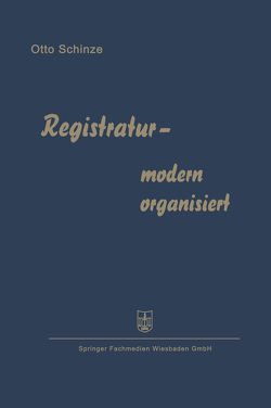 Registratur — modern organisiert von Schinze,  Otto