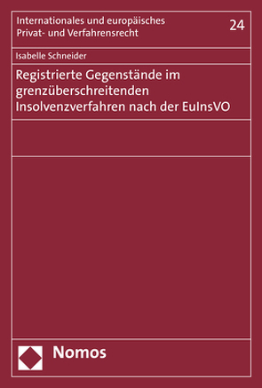 Registrierte Gegenstände im grenzüberschreitenden Insolvenzverfahren nach der EuInsVO von Schneider,  Isabelle