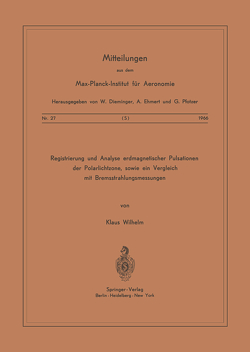 Registrierung und Analyse Erdmagnetischer Pulsationen der Polarlichtzone sowie ein Vergleich mit Bremsstrahlungsmessungen von Wilhelm,  K.