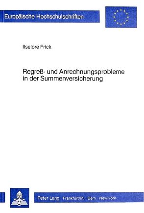 Regress- und Anrechnungsprobleme in der Summenversicherung von Frick,  Ilselore