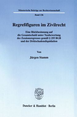 Regreßfiguren im Zivilrecht. von Stamm,  Jürgen