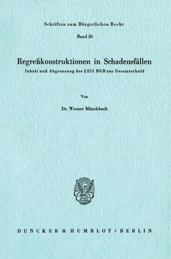 Regreßkonstruktionen in Schadensfällen. von Münchbach,  Werner