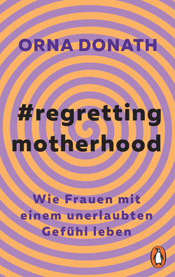 Regretting Motherhood von Donath,  Orna, Dürr,  Karlheinz, Ranke,  Elsbeth, Trebbe-Plath,  Margret