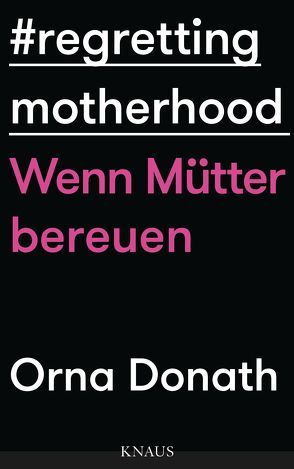 Regretting Motherhood von Donath,  Orna, Dürr,  Karlheinz, Ranke,  Elsbeth