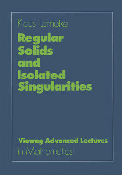 Regular Solids and Isolated Singularities von Lamotke,  Klaus