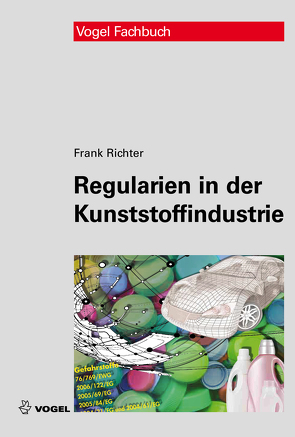 Regularien in der Kunststoffindustrie von Richter,  Frank