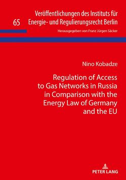 Regulation of Access to Gas Networks in Russia in Comparison with the Energy Law of Germany and the EU von Kobadze,  Nino