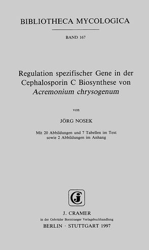 Regulation spezifischer Gene in der Cephalosporin C Biosynthese von Acremonium chrysogenum von Nosek,  Jörg